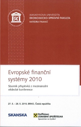 Evropské finanční systémy 2010 : sborník příspěvků z mezinárodní vědecké konference : 27.5.-28.5.2010 Brno, Česká republika
