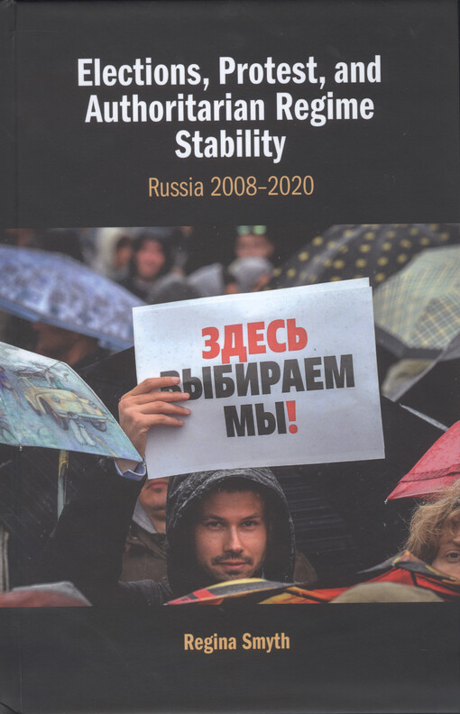 Elections, protest, and authoritarian regime stability : Russia 2008-2020