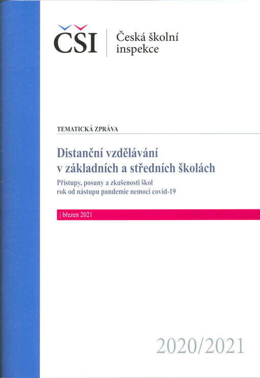 Distanční vzdělávání v základních a středních školách : přístupy, posuny a zkušenosti škol rok od nástupu pandemie nemoci covid-19 : tematická zpráva