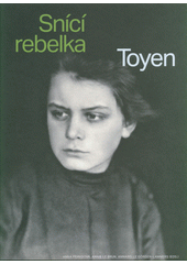 Toyen : 1902-1980 : snící rebelka  (odkaz v elektronickém katalogu)