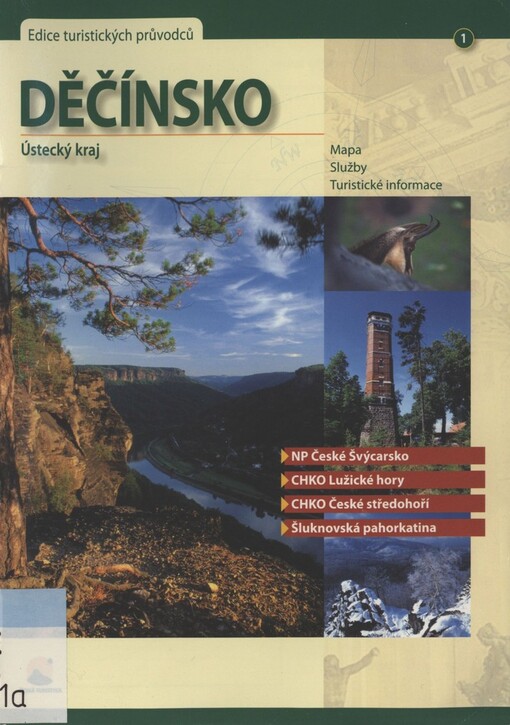 Děčínsko: Ústecký kraj : mapa, služby, turistické informace : NP České Švýcarsko, CHKO Lužické hory, CHKO České středohoří, Šluknovská pahorkatina