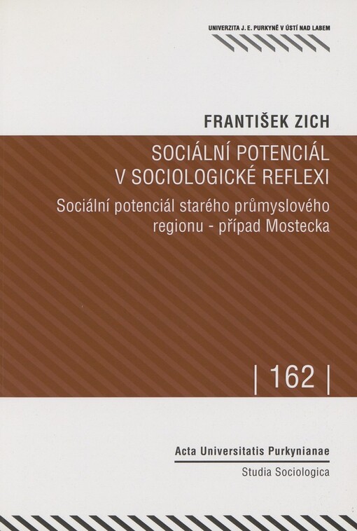 Sociální potenciál v sociologické reflexi: sociální potenciál starého průmyslového regionu - případ Mostecka