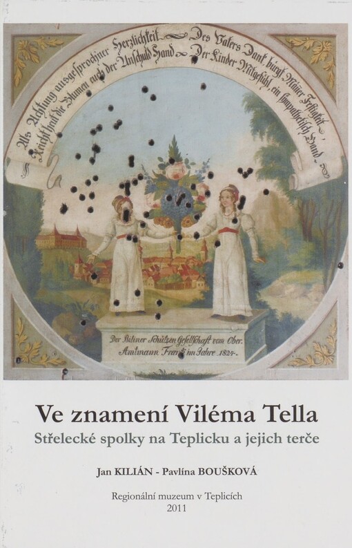 Ve znamení Viléma Tella: střelecké spolky na Teplicku a jejich terče