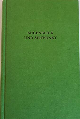 Augenblick und Zeitpunkt: Studien zur Zeitstruktur und Zeitmetaphorik in Kunst und Wissenschaften (German Edition)