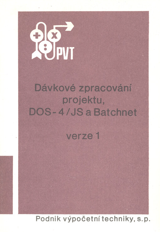 Dávkové zpracování projektu, DOS-4/JS a Batchet : verze 1.0
