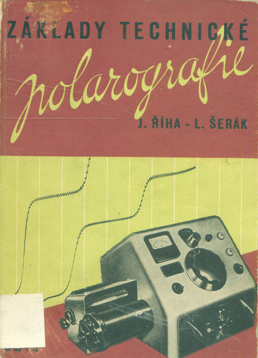 Základy technické polarografie : Určeno technikům s nižším a stř. odb. vzděláním, pracujícím s polarografickými přístroji