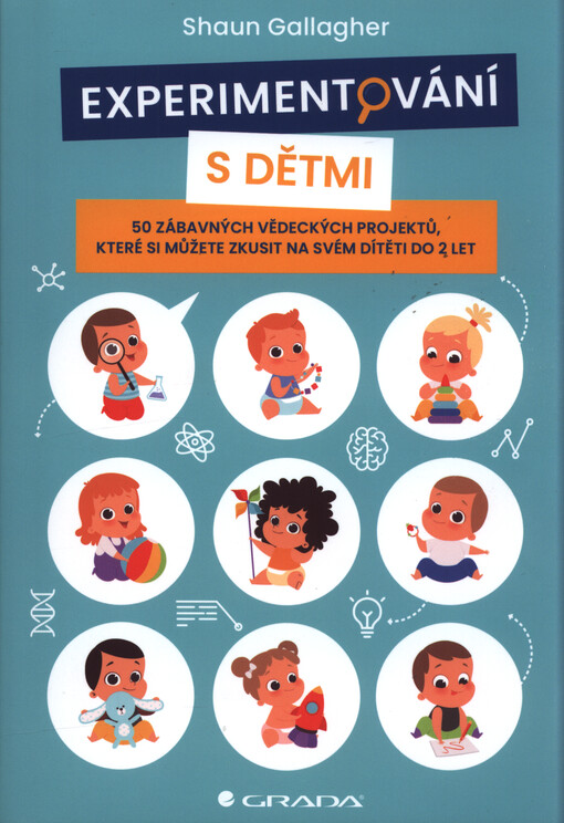 Experimentování s dětmi : 50 zábavných vědeckých projektů, které si můžete zkusit na svém dítěti do 2 let
