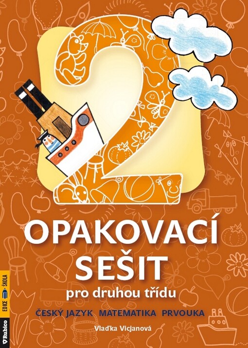 Opakovací sešit : pro druhou třídu : český jazyk, matematika, prvouka