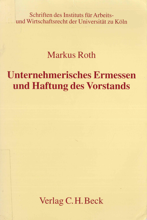 Unternehmerisches Ermessen und Haftung des Vorstands : handlungsspielräume und Haftungsrisiken insbesondere in der wirtschaftlichen Krise
