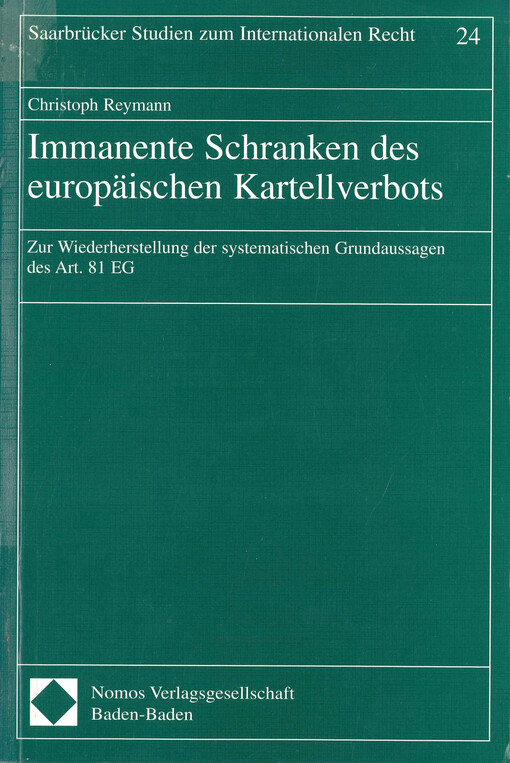 Immanente Schranken des europäischen Kartellverbots : zur Wiederherstellung der systematischen Grundaussagen des Art. 81 EG
