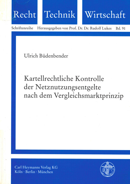 Kartellrechtliche Kontrolle der Netznutzungsentgelte nach dem Vergleichsmarktprinzip : zugleich eine kritische Auseinandersetzung mit der geänderten Amtspraxis des Bundeskartellamtes