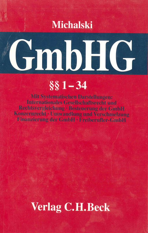 Kommentar zum Gesetz betreffend die Gesellschaften mit beschränkter Haftung (GmbH-Gesetz) Band I Systematische Darstellungen 1-7 : §§ 1-34 GmbHG