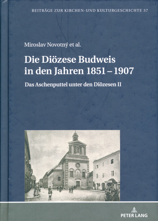 Die Diözese Budweis in den Jahren 1851-1907 : das Aschenputtel unter den Diözesen II