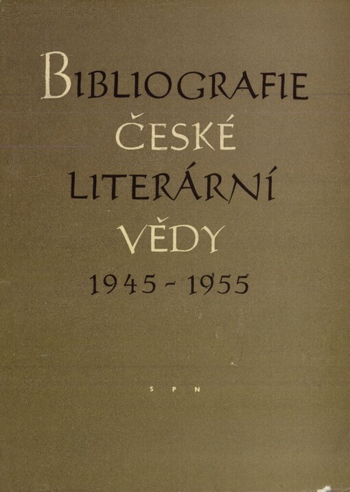 Bibliografie české literární vědy 1945-1955 :práce o české literatuře