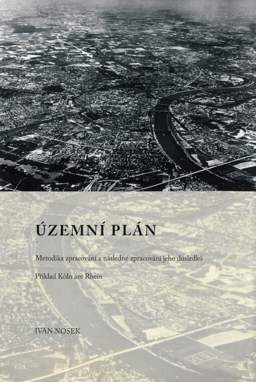 Územní plán : metodika zpracování a následné zpracování jeho důsledků : příklad Köln am Rhein
