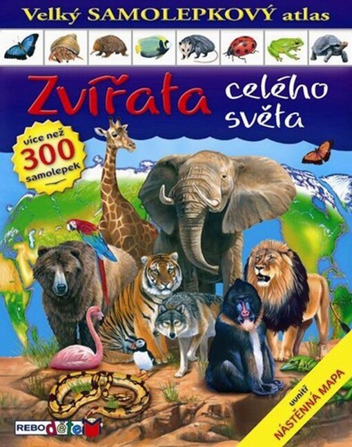 Zvířata celého světa : velký samolepkový atlas