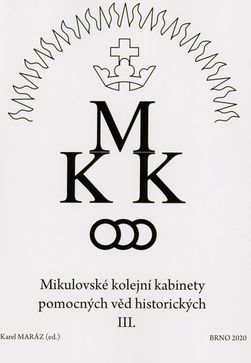 Mikulovské kolejní kabinety pomocných věd historických III. : z poznatků, výzkumných projektů, perspektiv a 