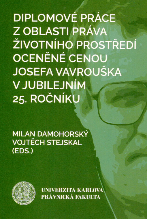 Diplomové práce z oblasti práva životního prostředí oceněné Cenou Josefa Vavrouška v jubilejním 25. ročníku