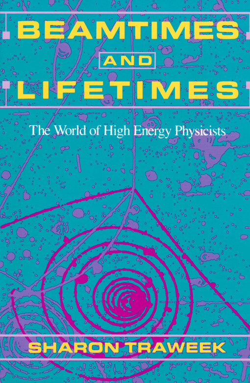 Beamtimes and lifetimes : the world of high energy physicists
