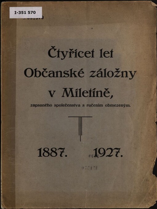 Čtyřicet let Občanské záložny v Miletíně, zapsaného společenstva s ručením obmezeným :1887-1927