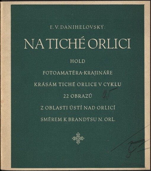 Na Tiché Orlici :Hold fotoamatéra-krajináře krásám Tiché Orlice v cyklu 22 obrazů z oblasti Ústí nad Orlicí směrem k Brandýsu n. Orl.