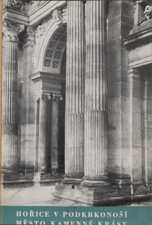 Hořice - město kamenné krásy :Publ., která propaguje, inf. a provádí podkrkonošským Hořickem