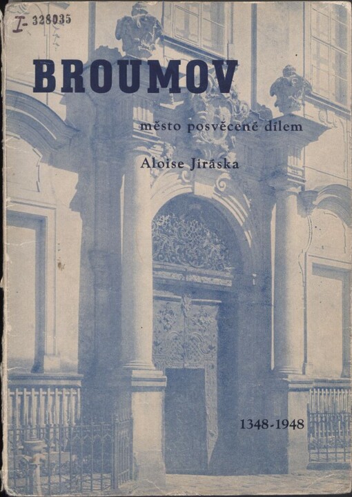 Broumov, město posvěcené dílem Aloise Jiráska :1348-1948 : K oslavám šestistého výročí povýšení Broumova na město