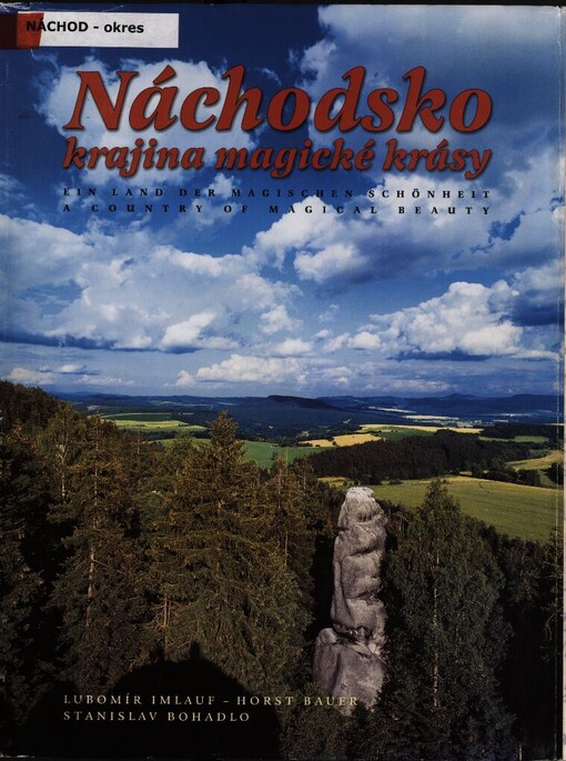 Náchodsko, krajina magické krásy =: Ein Land der magischen Schönheit = A country of magical beauty