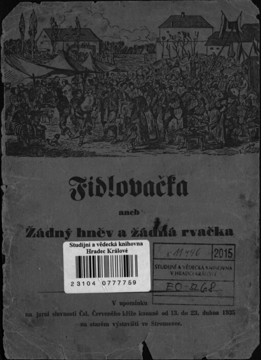 Fidlovačka aneb Žádný hněv a žádná rvačka :v upomínku na jarní slavnosti Čsl. Červeného kříže, konané od 13. do 23. dubna 1935 na starém výstavišti ve Stromovce