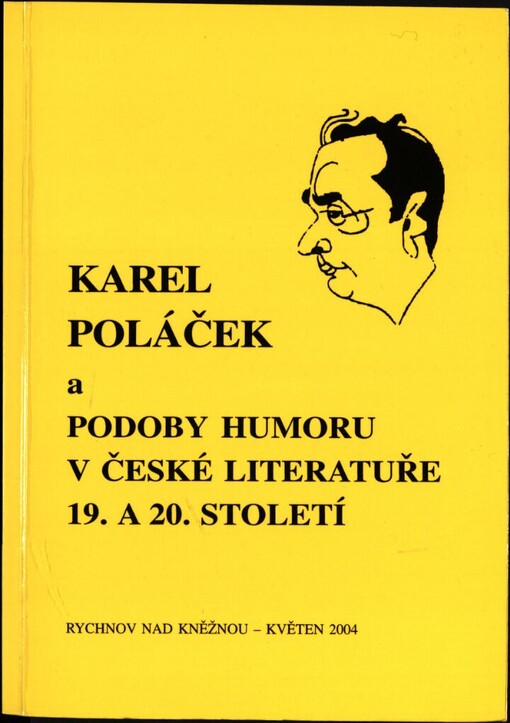 Karel Poláček a podoby humoru v české literatuře 19. a 20. století: sborník příspěvků ze sympozia ..., Rychnov nad Kněžnou - květen 2004
