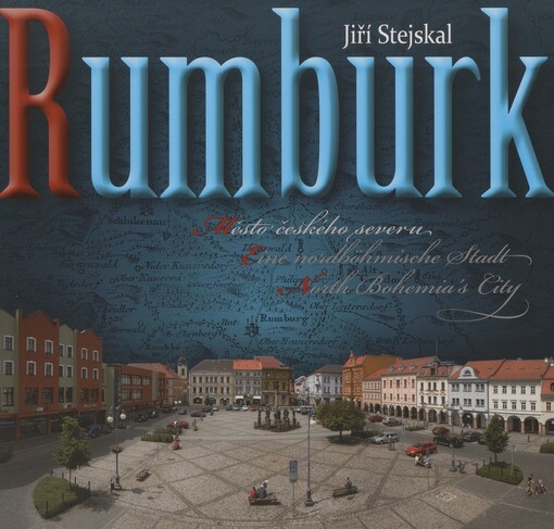 Rumburk: město českého severu = eine nordböhmische Stadt = North Bohermia's city