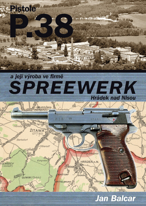 Pistole P.38 a její výroba ve firmě Spreewerk Hrádek nad Nisou