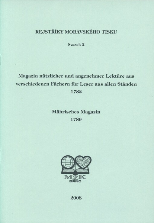Magazin nützlicher und angenehmer Lektüre aus verschiedenen Fächern für denkende Leser aus allen Ständen 1782: Mährisches Magazin 1789