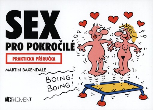 Sex pro pokročilé: praktická příručka