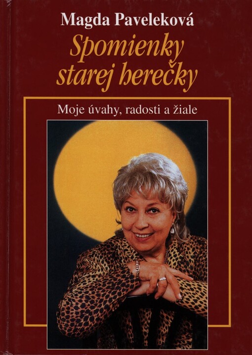 Spomienky starej herečky: moje úvahy, radosti a žiale