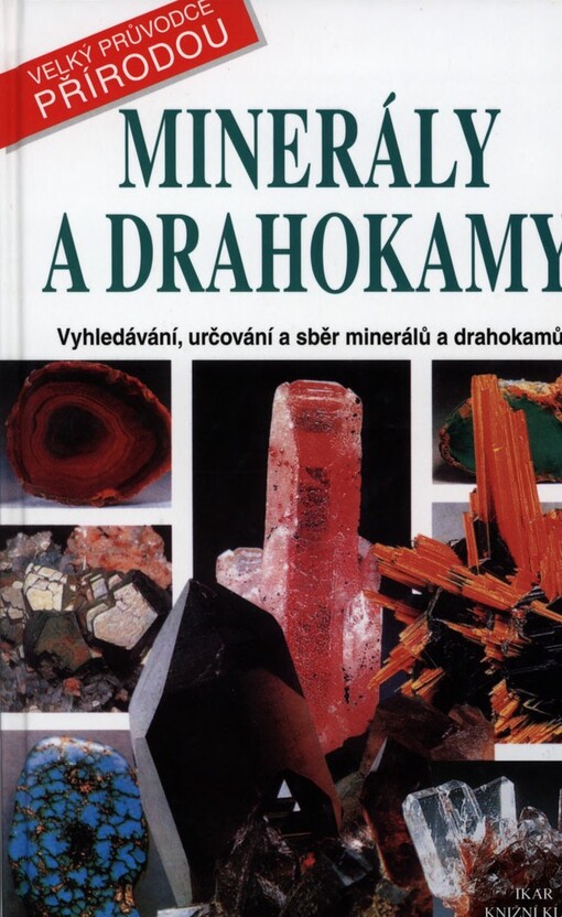 Minerály a drahokamy: vyhledávání, určování a sběr minerálů a drahokamů