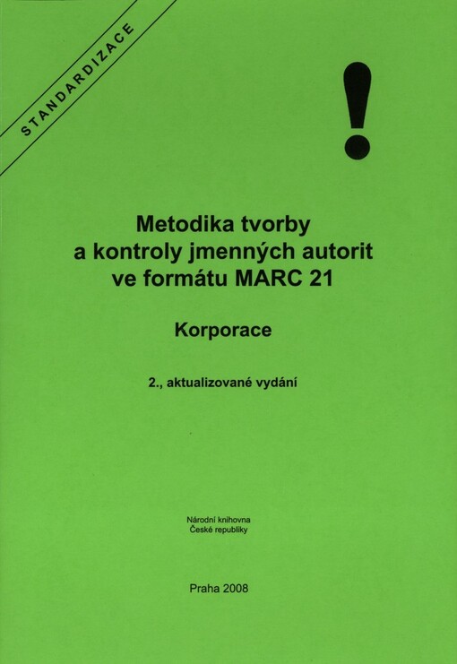 Metodika tvorby a kontroly jmenných autorit ve formátu MARC 21: korporace