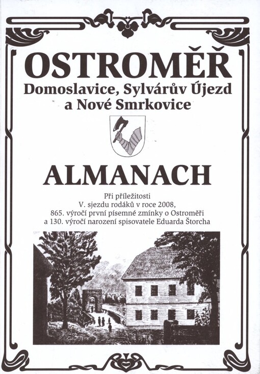 Ostroměř, Domoslavice, Sylvárův Újezd a Nové Smrkovice: almanach : při příležitosti V. sjezdu rodáků v roce 2008, 865. výročí první písemné zmínky o Ostroměři a 130. výročí narození spisovatele Eduarda Štorcha