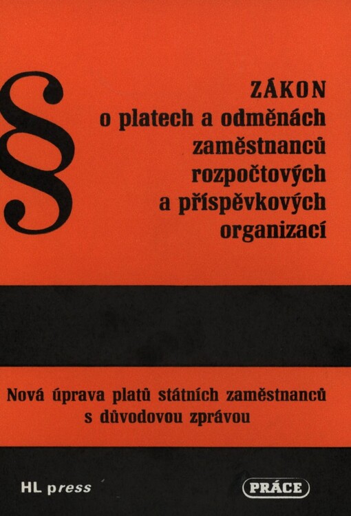 Zákon o platech a odměnách zaměstnanců rozpočtových a příspěvkových organizací: Nová úprava platů st. zaměstnanců s důvodovou zprávou