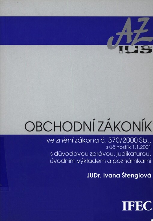 Obchodní zákoník ve znění zákona č. 370/2000 Sb., s důvodovou zprávou, judikaturou, úvodním výkladem a poznámkami