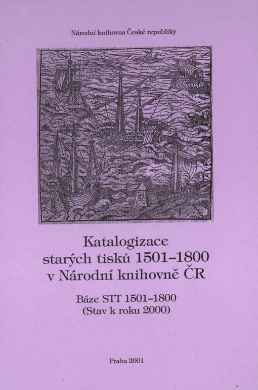 Katalogizace starých tisků 1501-1800 v Národní knihovně ČR: báze STT 1501-1800 : (stav k roku 2000)