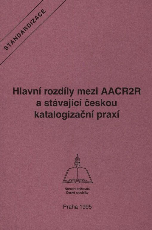 Hlavní rozdíly mezi AACR2R a stávající českou katalogizační praxí