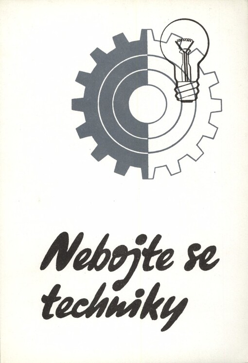 Nebojte se techniky: náměty k činnosti pionýrských oddílů podle Výchovného systému PO SSM