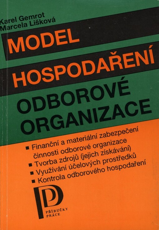 Model hospodaření odborové organizace :finanční a materiální zabezpečení činnosti odborové organizace, tvorba zdrojů (jejich získávání), využívání účelových prostředků, kontrola odborového hospodaření