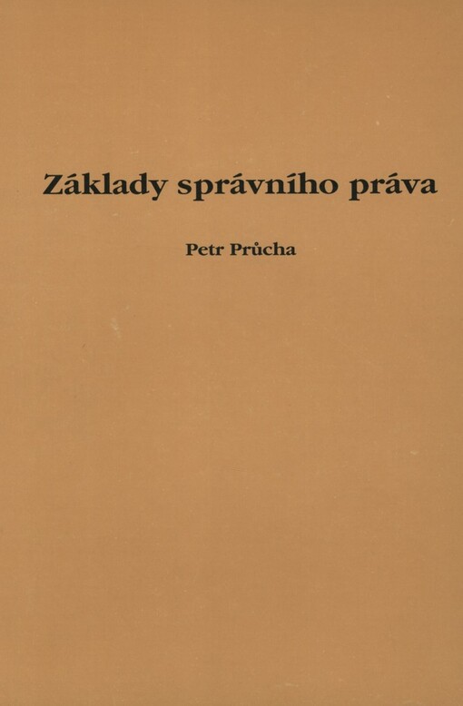 Základy správního práva: [určeno pro stud. právnické fak. Masarykovy univ. v Brně]