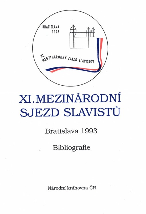 XI. mezinárodní sjezd slavistů: Bratislava 30.8.-8.9.1993 : bibliografie