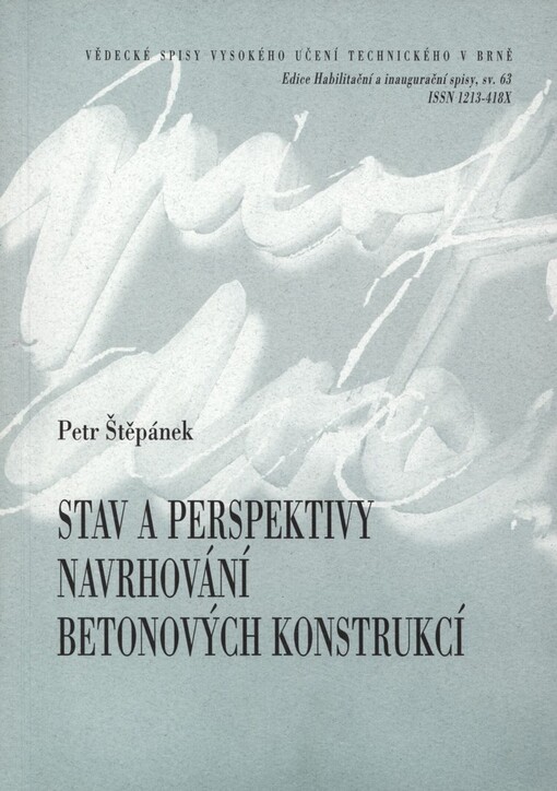 Stav a perspektivy navrhování betonových konstrukcí =: State and prospects of concrete structures design : teze přednášky ke jmenování profesorem v oboru Teorie a konstrukce staveb