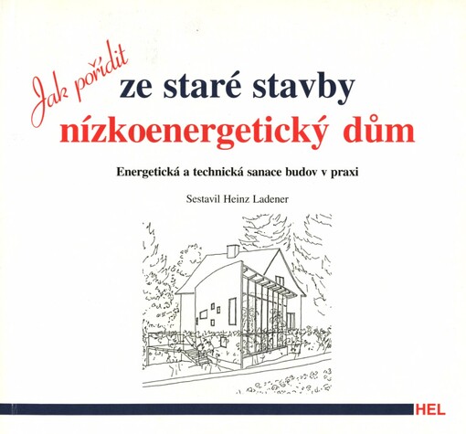 Jak pořídit ze staré stavby nízkoenergetický dům: energetická a technická sanace budov v praxi