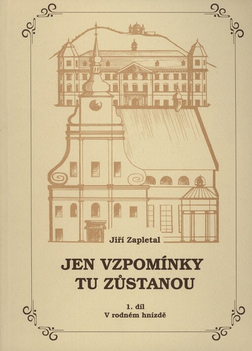 Jen vzpomínky tu zůstanou: kronika jednoho života