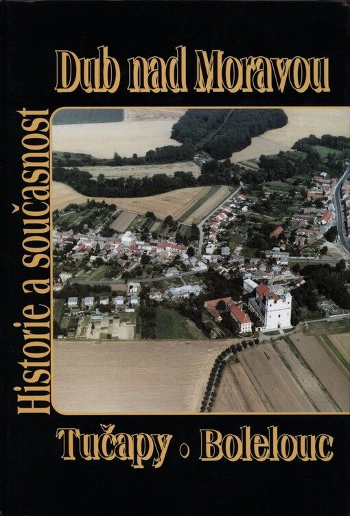 Dub nad Moravou, Tučapy, Bolelouc : historie a současnost